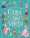 C'era una volta. Ediz. a colori libro