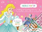 Cenerentola. Libro pop-up. Ediz. a colori libro