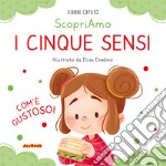 I cinque sensi. Ediz. a colori libro