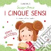 I cinque sensi. Ediz. a colori libro