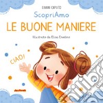 Le buone maniere. Ediz. a colori libro