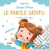 Le parole gentili. Ediz. a colori libro