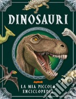 Dinosauri. La mia piccola enciclopedia. Ediz. a colori libro