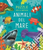 Animali del mare. Puzzle della natura. Libro puzzle. Ediz. a colori libro