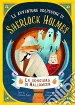 La congiura di Halloween. Le avventure volpesche di Sherlock Holmes libro