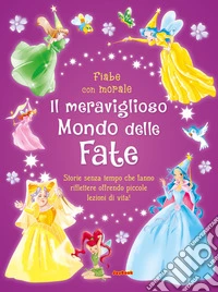 Il meraviglioso mondo delle fate. Ediz. a colori libro