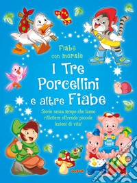 I tre porcellini e altre fiabe. Ediz. a colori libro