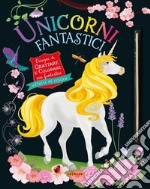 Unicorni fantastici. Gratta e colora. Ediz. a colori libro