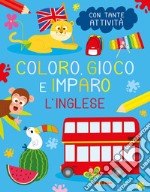 L'inglese. Coloro, gioco e imparo libro