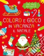 Il Natale. Coloro e gioco in vacanza libro