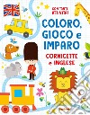 Cornicette e inglese. Coloro, gioco e imparo. Ediz. a colori libro