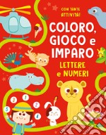 Lettere e numeri. Coloro, gioco e imparo. Ediz. illustrata libro