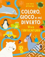 Viva l'avventura. Coloro, gioco e mi diverto. Ediz. illustrata libro