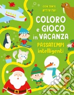 Coloro e gioco in vacanza. Passatempi intelligenti. Ediz. illustrata libro