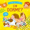 Chi dorme? Ediz. a colori libro