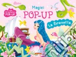 La Sirenetta. Magici pop-up. Ediz. a colori libro