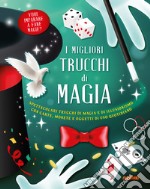 I migliori trucchi di magia. Ediz. a colori libro