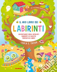Il mio libro dei labirinti. Ediz. a colori libro