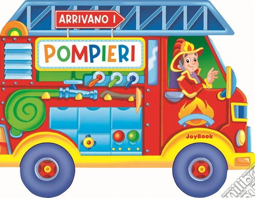 Arrivano i pompieri. Ediz. a colori