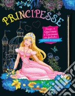 Principesse. Disegni da grattare e colorare con fantastici effetti colori. Ediz. a colori. Con bastoncino libro