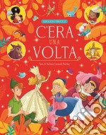 C'era una volta. Ediz. a colori libro