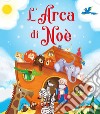 L'arca di Noè. Ediz. a colori libro