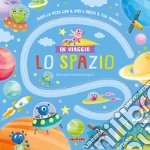 Lo spazio. Ediz. a colori libro