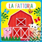 La fattoria. Feltrini. Ediz. a colori libro