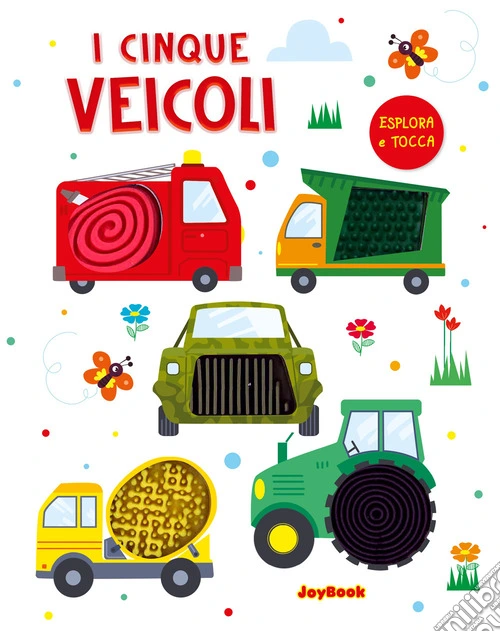 I cinque veicoli. Esplora e tocca. Ediz. a colori