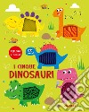 I cinque dinosauri. Esplora e tocca. Ediz. a colori libro