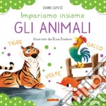 Gli animali. Impariamo insieme. Ediz. a colori libro