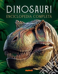 Dinosauri. Enciclopedia completa libro
