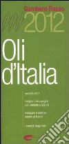 Oli d'Italia 2012. I migliori extravergine. Raccolta 2011 libro