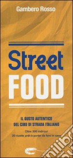 Street food. Il gusto autentico del cibo di strada italiano libro