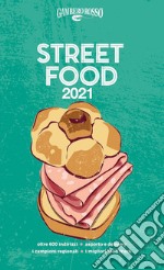 Street food 2021. Il cibo di strada mangiato e narrato libro