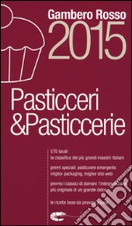 Pasticceri & pasticcerie 2015 libro