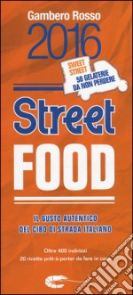 Street food. Il gusto autentico del cibo di strada italiano libro