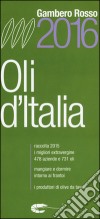 Oli d'Italia 2016. I migliori extravergine. Raccolta 2015 libro