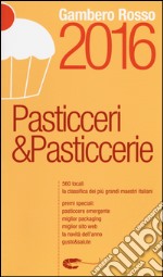 Pasticceri & pasticcerie 2016 libro