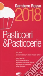 Pasticceri & pasticcerie 2018 libro