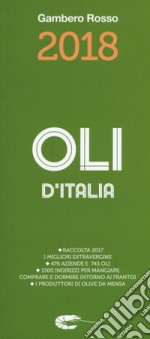 Oli d'italia 2018. I migliori extravergine. Raccolta 2017 libro