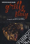 Steven Raichlen Grills Italy. Ricette, storie e scoperte. Il viaggio in Italia del mago del barbecue libro