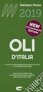 Oli d'Italia 2019. I migliori extravergine. Raccolta 2018. Ediz. italiana e inglese libro