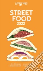 Street food 2022. Il cibo di strada mangiato e narrato libro