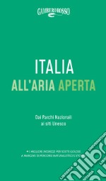 Italia all'aria aperta Dai Parchi nazionali ai siti Unesco libro