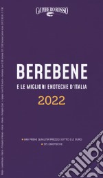 Berebene e le migliori enoteche d'Italia 2022 libro