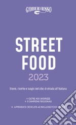 Street food 2023. Il cibo di strada mangiato e narrato libro