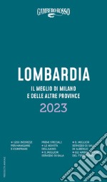 Lombardia. Il meglio di Milano e le altre province 2023 libro