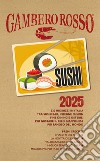Sushi 2025. 220 indirizzi in Italia libro