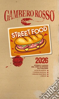 Street food 2026. Storie e luoghi del cibo di strada all'italiana libro
